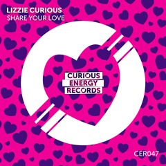 Lizzie Curious 'Share Your Love' (Curious Energy Recs)