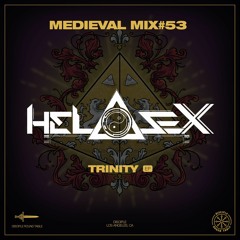 Medieval Mix #53 - HelaSex (Trinity EP)