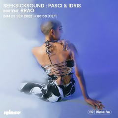 SeekSickSound : Pasci & Idris invitent RRAO -  25 Septembre 2022