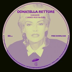 Donatella Rettore - Karakiri ( JAMES ROD Italo Rettore Re - Edit) !!!FREE DOWNLOAD !!!!