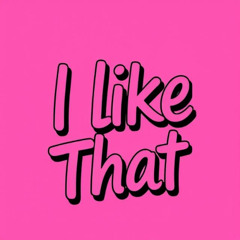 I Like That