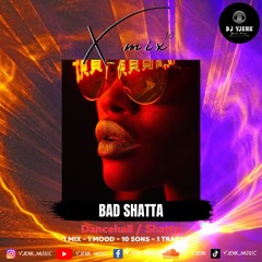 X.10.MIX BAD SHATTA 10.X (Dancehall / shatta Music mix)