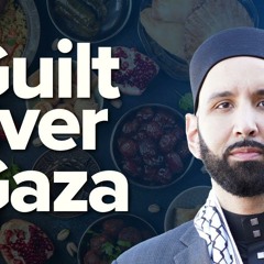 Eating Iftar While Gaza Starves | Taraweeh Reflections | Dr. Omar Suleiman