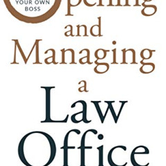 [READ] EPUB 💗 Opening and Managing a Law Office: Go Solo, Win Clients, and Be Your O