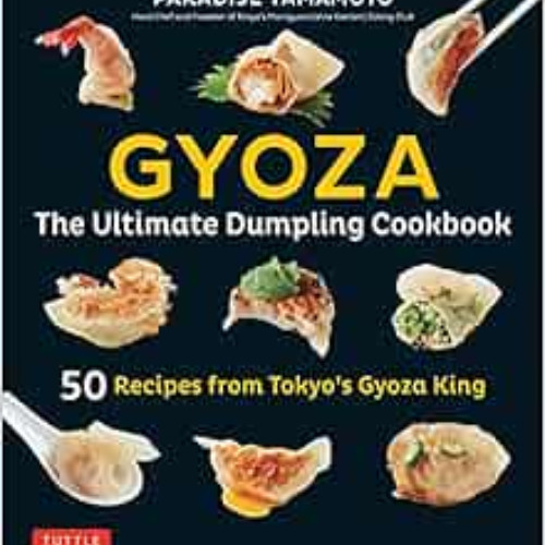 [ACCESS] KINDLE ✉️ Gyoza: The Ultimate Dumpling Cookbook: 50 Recipes from Tokyo's Gyo