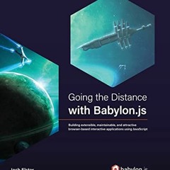 [READ] PDF EBOOK EPUB KINDLE Going the Distance with Babylon.js: Building extensible, maintainable,