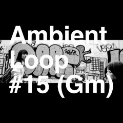 Ambient Loop #15 (Gm)
