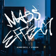 Mass Effect - Bobby Del G & D'Vision