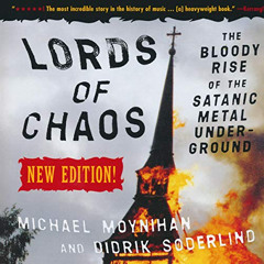 [VIEW] EPUB 📌 Lords of Chaos: The Bloody Rise of the Satanic Metal Underground by  M