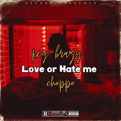 love or hate (keybrazy x choppo)