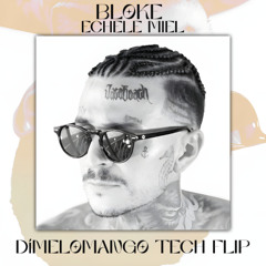 Bloke - Echele Miel (DímeloMango Tech House Flip)
