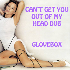 Can't Get You Outta My Head Dub
