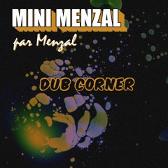 MINI MENZAL - Dub Corner