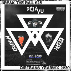 BREAK THE RAIL 025 w/ Déjà-Vu, MINIRO, Lukas Merkki (Dirtbass Yearmix 2020)