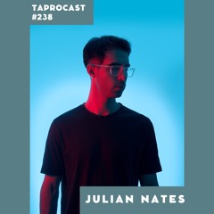 TAPROCAST 238 | JULIAN NATES