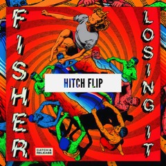 Fisher - Losing It (Hitch Flip)