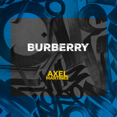 BURBERRY - AXEL MARTINEZ FT DIEGO TOLAB FT MATI ORLANDO