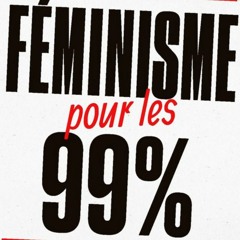 Féminisme Pour Les 99 %, Un Manifeste - Thèse 3 : Nous avons besoin d'un féminisme anticapitaliste