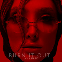 Misk - Burn It Out