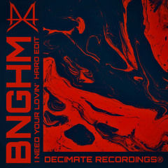 BNGHM - I NEED YOUR LOVIN’ | Decimate Remix EP