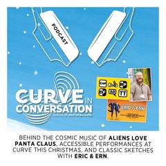 The music of ALIENS LOVE PANTA CLAUS, access at Curve, and classic sketches with ERIC & ERN