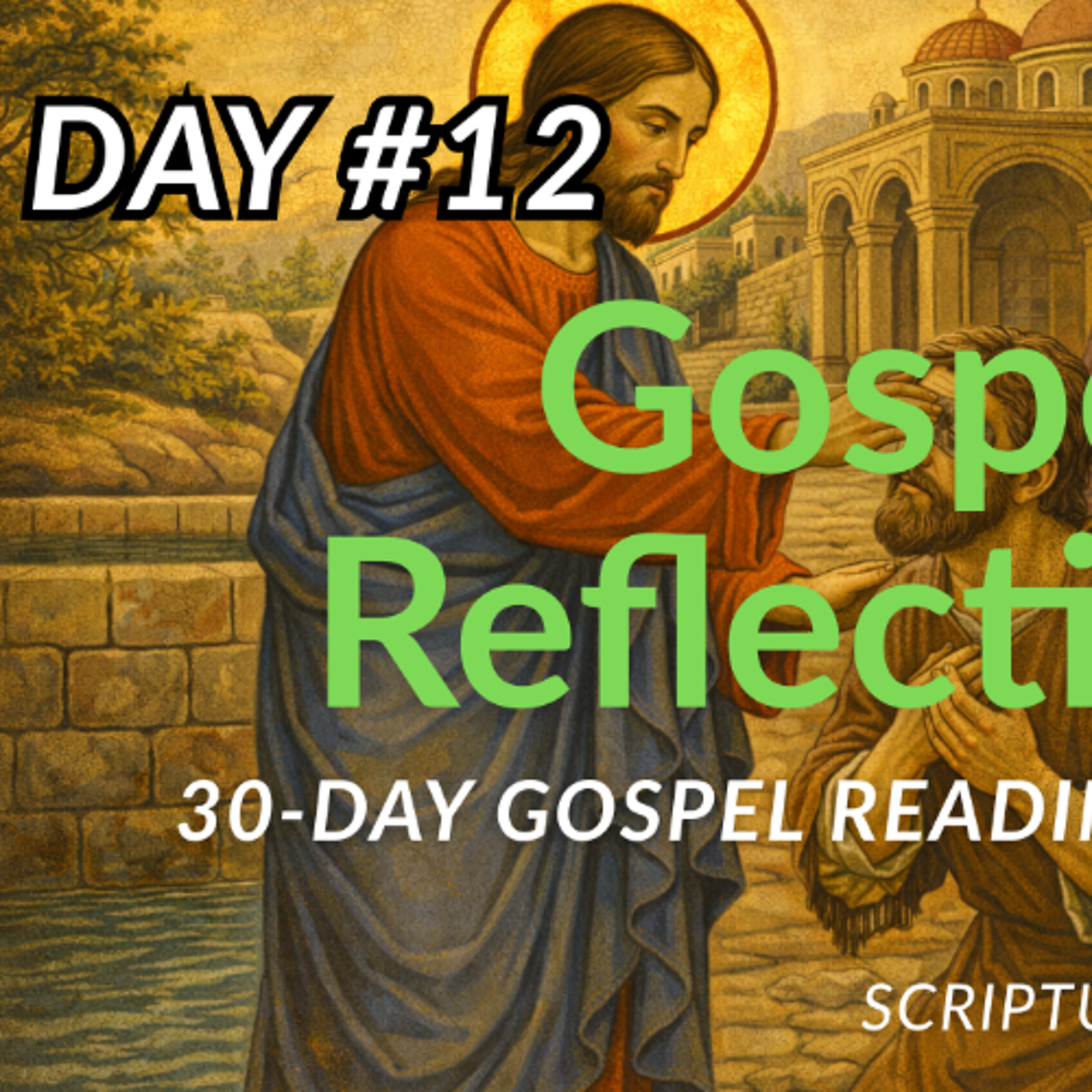 I Was Blind, Now I See- 30-Day Gospel Reading Challenge - Day 12 (John 9)
