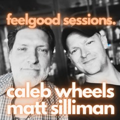 feelgood sessions v10 - caleb wheels and matt silliman