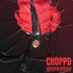 CHOPPD (Produced by Swanky, Zane Durham, & JAYSON TODD)