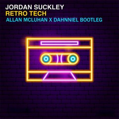 Jordan Suckley - Retro Tech (Allan McLuhan X Dahnniel Bootleg) [Free Download]