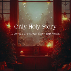 Only Holy Story(DJ Jo=Rice Christmas Boom Bap Remix) / STEADY&CO.