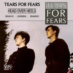 Tears For Fears - Head Over Heels (LFERREIRA, BRANNCO Remix)