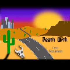 Death Wish (Ft. BeenJammin)