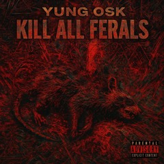 KILL ALL FERALS FREESTYLE