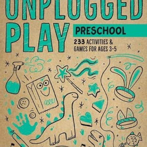 View PDF ✅ Unplugged Play: Preschool: 233 Activities & Games for Ages 3-5 by  Bobbi C