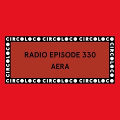 Circoloco Radio 330 - Aera