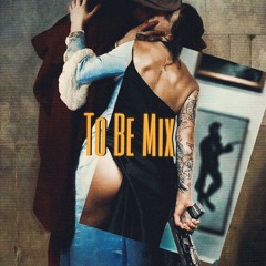 To Be Mix