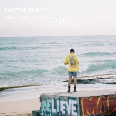 Positive Reality - Mikey Dread cover by (JOBY!)