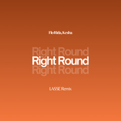 Flo Rida, Kesha - Right Round [LASSE Remix]
