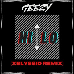 Geezy - Hi/lo (XbLyssid Remix)