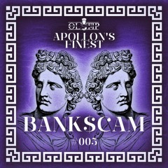 Apollon's Finest #005 - BANK$CAM