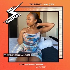 No Signal Guest Mix: Hot Girl Summer Starters||#NSLunchTime W/@DJTobz & @Ibby.uk|| Mixed by DJ Liv