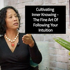 Episode 136 - The Fine Art Of Following Your Intuition