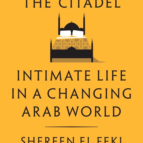 [epub Download] Sex and the Citadel BY : Shereen el Feki