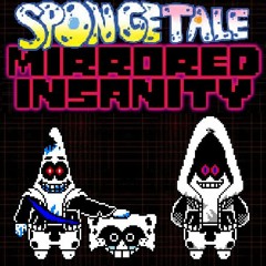 [SpongeTale:MIRRORED INSANITY] - Phase 3 - {Mischief Against The True Mischief}