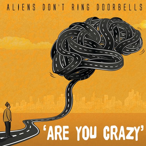 'Are You Crazy' - Aliens Don't Ring Doorbells