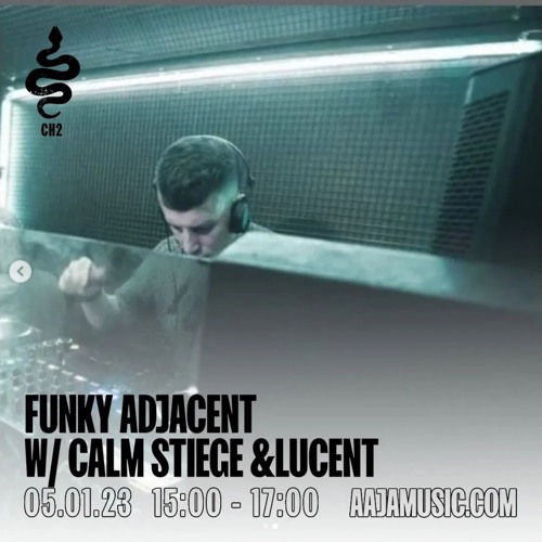 FUNKY ADJACENT with Calm Stiege & Lucent - Episode #6 (5/1/23)