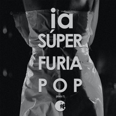 IA - Súper Furia Pop (RMX - T 2)