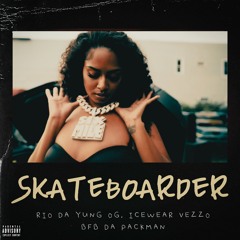 Rio Da Yung OG, Bfb Da Packman, Icewear Vezzo - Skateboarder [Prod By Xan Brickz]