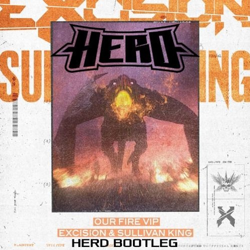 Excision & Sullivan King - Our Fire (HERD Bootleg)