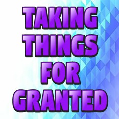 Taking Things for Granted - November 12, 2023